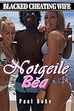 Blacked Cheating Wife: Notgeile Bea - Interracial Sex Geschichte