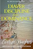 Diaper Discipline and Dominance: ... a journey into upending the traditional ...