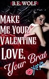Make Me Your Valentine, Love Your Brat: A BDSM Agegap Daddy Dom Cuckold Cheating Valentines Day Tale (Holidays, Love Your Brat) (English Edition)