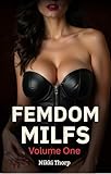 Femdom MILFS - Volume 1: Four Explicit Femdom Short Stories of Dominant Older Women, Submissive Young Men, and Office & Home Power Play (English Edition)