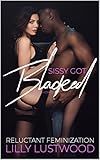 Sissy Got Blacked: A Short Reluctant Feminization Story (Short Reluctant Feminization Fiction Selections Book 2) (English Edition)