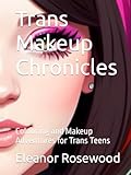 Trans Makeup Chronicles: Colouring and Makeup Adventures for Trans Teens