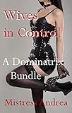 Wives in Control: A Dominatrix Bundle (English Edition)