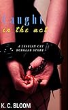 Caught in the Act: A Lesbian Cat Burglar Story (Lesbian Cat Burglar Tales Book 2) (English Edition)