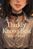 Daddy Knows Best: A Dark Enemies-to-Lovers DDLG Romance with Age Gap, Discipline, and Desire (DDLG Romance Erotica Novels, Band 12)
