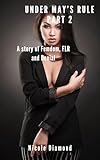 Under May's Rule Part Two: A story of femdom, FLR and denial (English Edition)