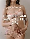 How I Became Daddy's Little Girl: An ABDL DDLG Erotic Short (Baby Sarah Series Book 1) (English Edition)