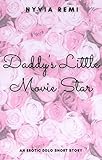 Daddy's Little Movie Star: An Erotic DDlg Short Story (English Edition)