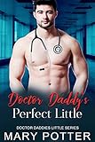 Doctor Daddy’s perfect Little: An Age Play, DDlg, Instalove, Standalone, Romance (Doctor Daddies Little Series Book 6) (English Edition)