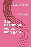 Sie bestimmt, wo es lang geht: Chronik einer weiblich geführten Beziehung