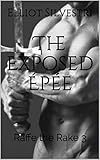 The Exposed Épée : Raffe the Rake 3 (English Edition)