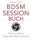 BDSM Session Buch, Femdom & Malesub. Nie wieder eine Session vergessen.
