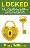 LOCKED: An Erotic Tale of Enforced Male Chastity Leading to a Female Led Relationship (FLR) (How my Life Transitioned into a Cuckold Hotwife Adventure Book 1) (English Edition)