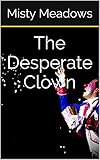 The Desperate Clown (Femdom, Humiliation) (English Edition)