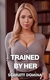 Trained By Her: Professor Controlled and Humiliated By His Graduate Student (Filthy Femdom Fantasies) (English Edition)