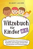 Witzebuch für Kinder ab 10 Jahren: Die Witzesammlung für Mädchen und Jungs mit über 400 Kinderwitzen und Scherzfragen - Witzige Idee für kleine, lustige Geschenke für Kids im Alter von 8-9-10-11-12!