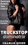 Truckstop Dominatrix: First Time Femdom (Dominant Women Take Control) (English Edition)