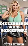 Die Lehrerin wird vorgeführt (Heiße & hilfsbereite Lehrerinnen)