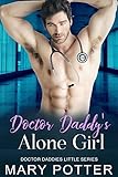 Doctor Daddy’s Alone Girl: An Age Play, DDlg, Instalove, Standalone, Romance (Doctor Daddies Little Series Book 4) (English Edition)