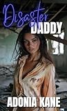 Disaster Daddy: A DDLG, Daddy Kink, Age Gap Erotic Romance Short Story (Sharing Daddy) (English Edition)