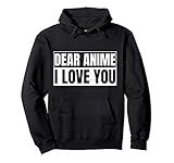 Dear Anime I Love You Geschenk für Manga Anime Geschenk Fan Pullover Hoodie