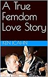 A True Femdom Love Story (Chris & Bella Book 1) (English Edition)