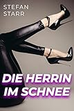 Die Herrin im Schnee - Mit einer gnadenlosen Domina (Femdom Geschichten 13)
