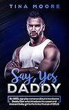 Say, Yes Daddy: An ABDL age play romance about a handsome Daddy Dom who introduces his sweet and innocent baby girl to the kinky lifestyle of DDLG (English Edition)