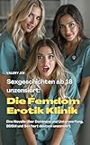 Sexgeschichten ab 18 unzensiert: Die Femdom Erotik Klinik: Eine Novelle über Dominanz und Unterwerfung, BDSM und Sex hart deutsch unzensiert