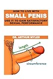 HOW TO LIVE WITH SMALL PENIS USE IT TO GAIN SATISFACTORY SEXUAL PERFORMANCE