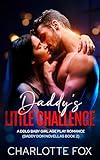 Daddy’s Little Challenge: A DDLG Baby Girl Age Play Romance (Daddy Dom Novellas Book 2) (English Edition)