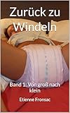 Zurück zu Windeln: Band 1: Von groß nach klein