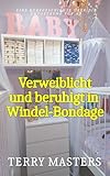 Verweiblicht und beruhigt in Windel-Bondage