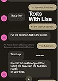 Texts With Lisa: An Actual Series of Conversations Between a Slave and his Mistress (English Edition)