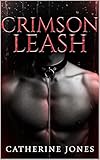 Crimson Leash: A Dark Pet Play Romance (Crimson Obsession Book 1) (English Edition)
