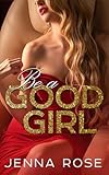 Be a Good Girl (English Edition)
