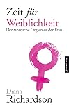 Zeit für Weiblichkeit: Der tantrische Orgasmus der Frau