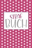 Strafbuch: BDSM Tagebuch zur Erziehung eines Sklavens