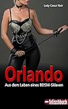 Orlando: Aus dem Leben eines BDSM-Sklaven
