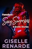 Femdom Sexy Surprises: 6 Erotic Stories (English Edition)