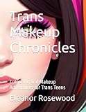 Trans Makeup Chronicles: Colouring and Makeup Adventures for Trans Teens