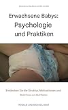 Erwachsene Babies: Psychologie und Praktiken: Adult Babies: Psychology and Practices
