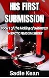 His First Submission (The Making of a Mistress Book 1) (English Edition)