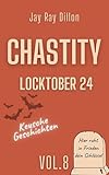 Chastity Vol. 8 - Locktober 24 - Keusche Geschichten : keusch und verschlossen (Chastity - Keusche Geschichten)