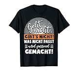 Lustige-s Design WAS NICHT PASST WIRD PASSEND GEMACHT Arbeit T-Shirt