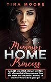 Mommy's Home, Princess: An ABDL and MDLG story of a middle girl who needed a Mommy more than she knew, and the perfect Mommy to teach her how to be a good girl (English Edition)