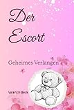 Der Escort: Geheimes Verlangen