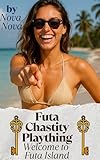 Futa's Chastity Plaything: Welcome to Futa Island: A Futanari Femdom Romance of Chastity, Submission, and Island Seduction (English Edition)