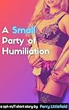 A Small Party of Humiliation: a SPH M/F Short Story (A Lil Comeuppance) (English Edition)