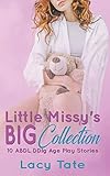 Little Missy's Big Collection: Ten ABDL DDlg Age Play Stories